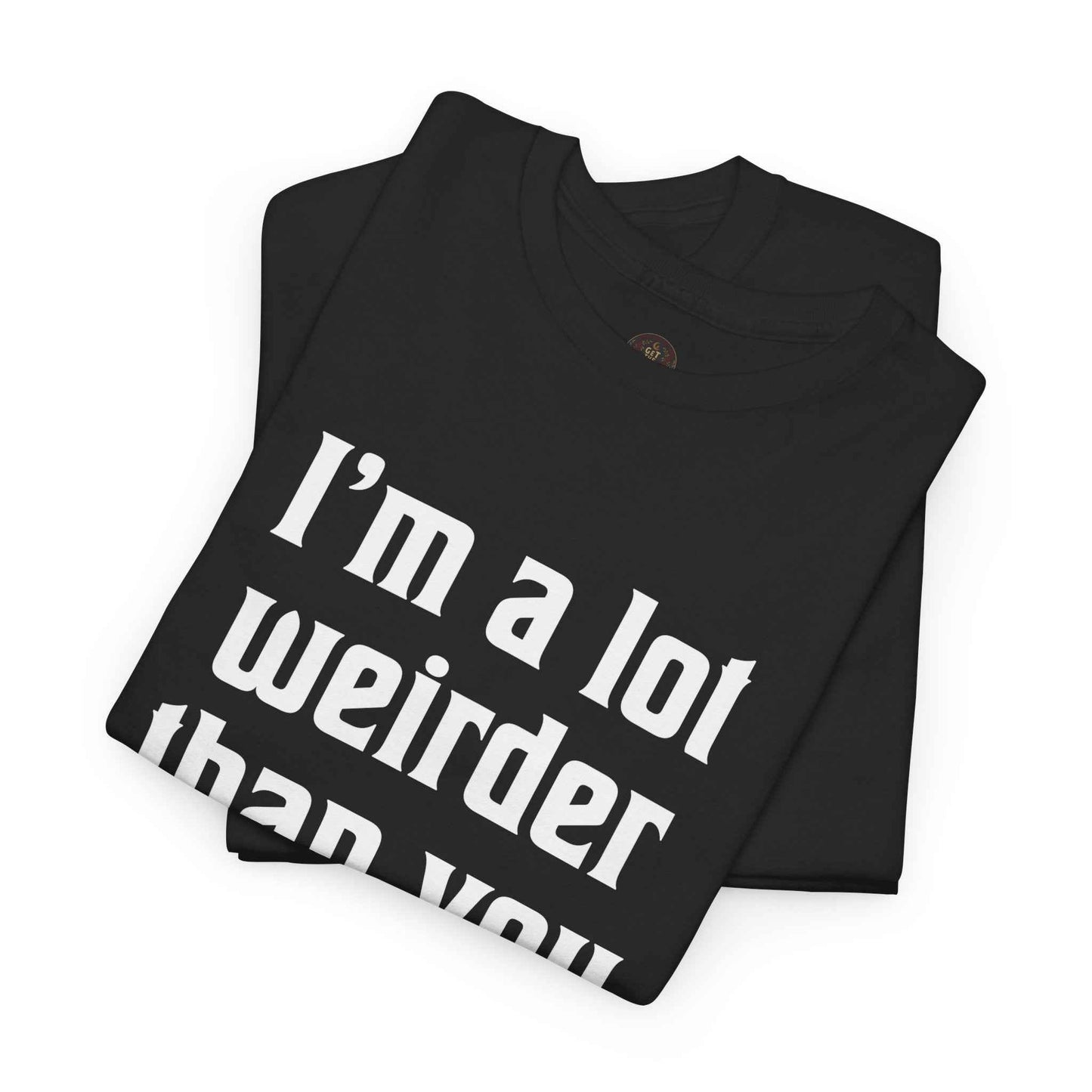 I'm a Lot Weirder Than You Think Basic Graphic Tee