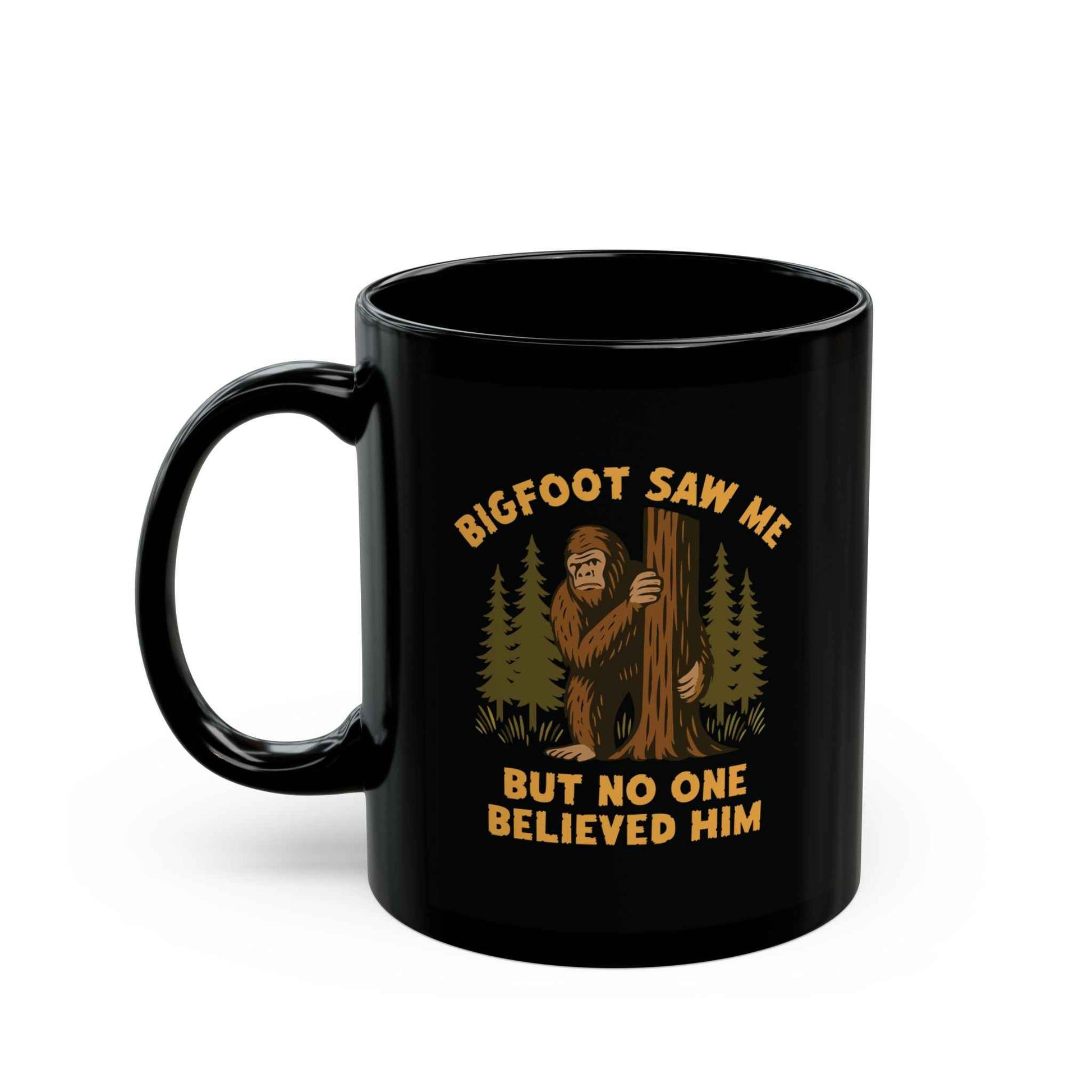 Bigfoot Saw Me But No One Believed Him | Black Cryptid Mug