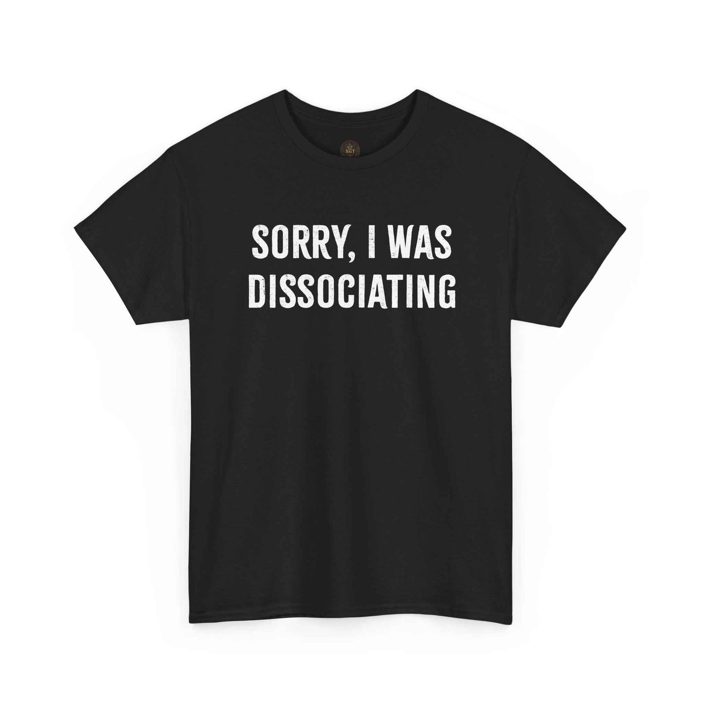 Sorry I Was Dissociating Graphic Tee