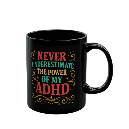 Never Underestimate the Power of My ADHD | Neurodivergent Humor Mug