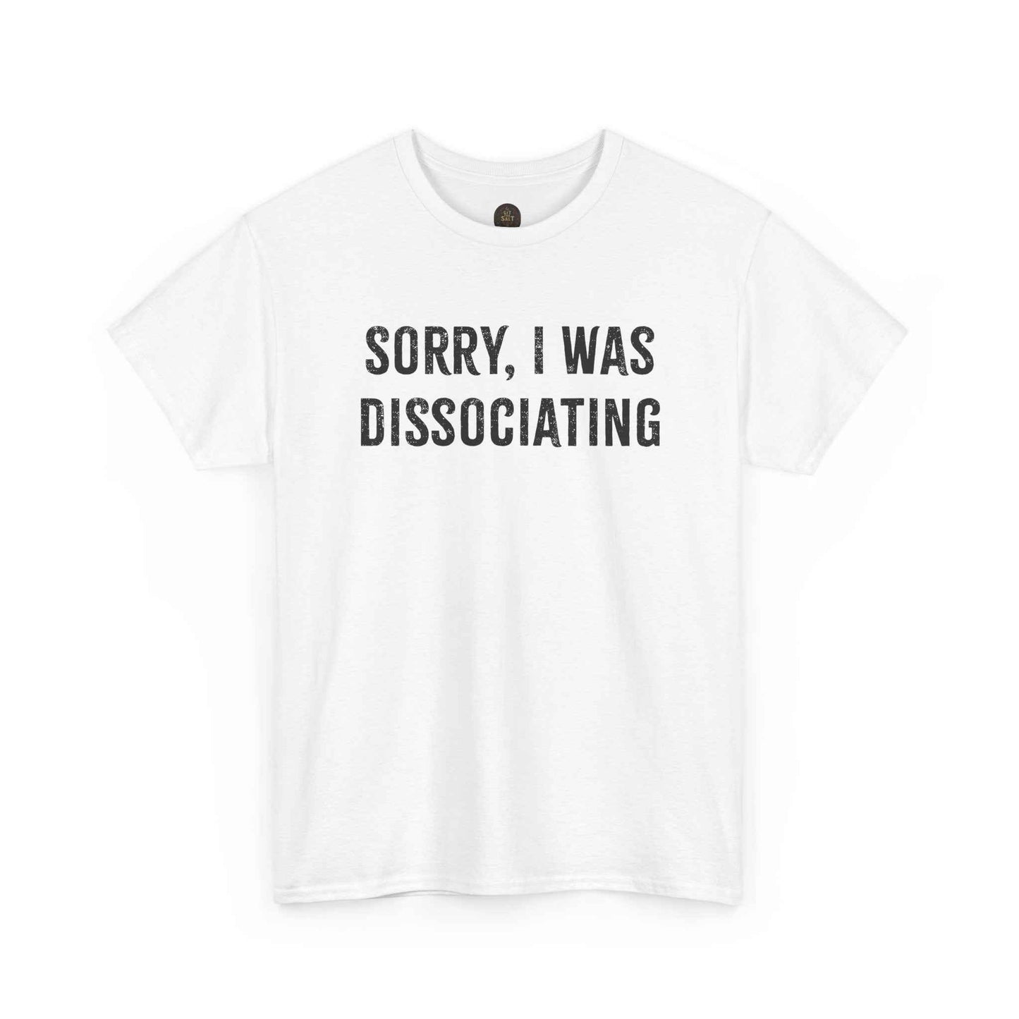 Sorry I Was Dissociating Graphic Tee