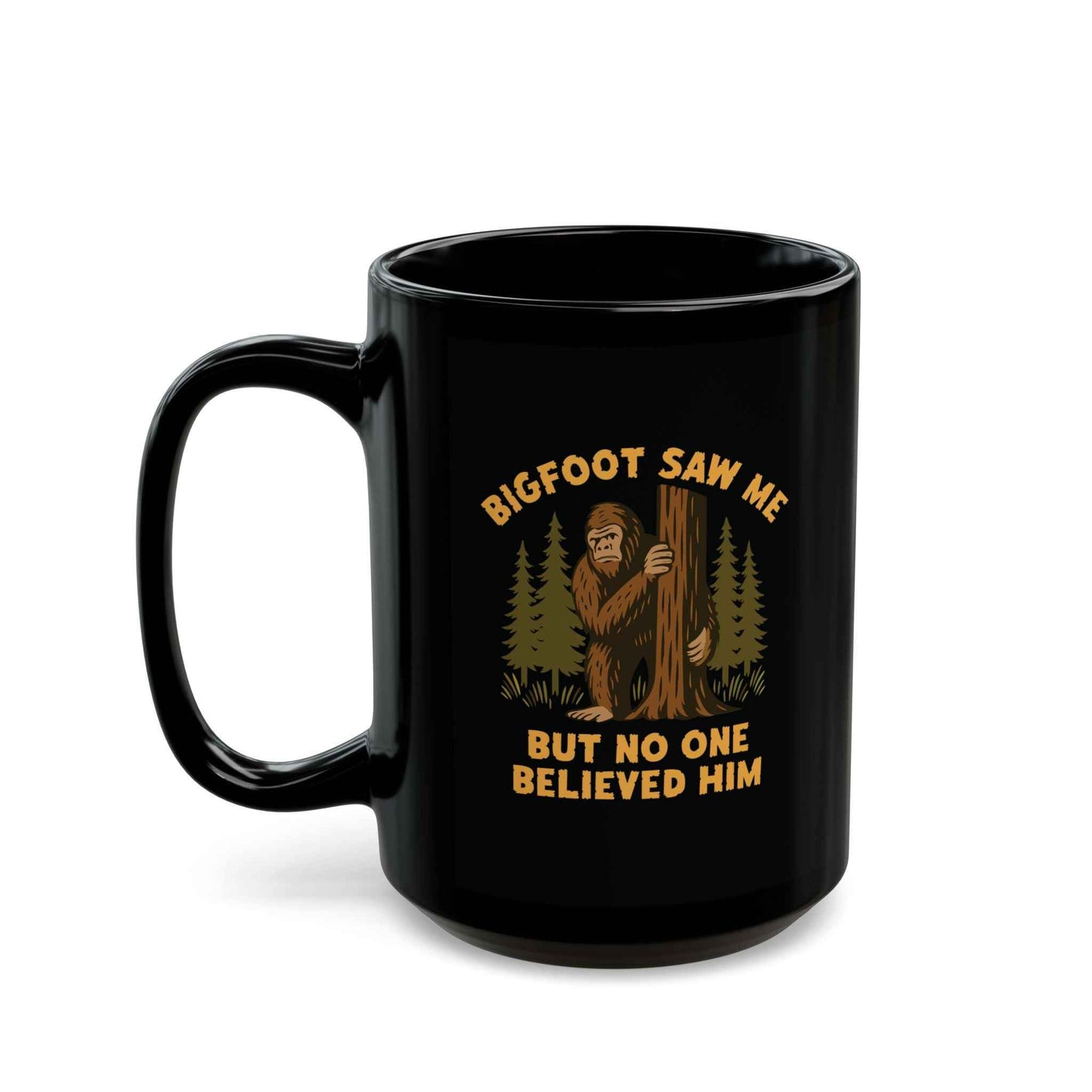 Bigfoot Saw Me But No One Believed Him | Black Cryptid Mug
