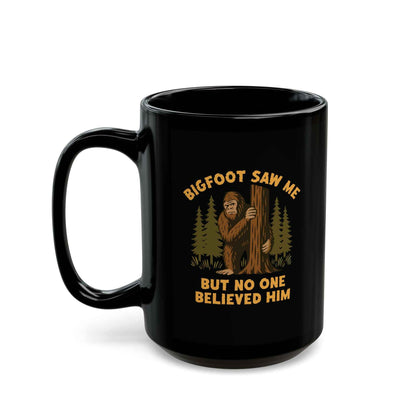 Bigfoot Saw Me But No One Believed Him | Black Cryptid Mug