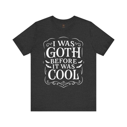 I Was Goth Before It Was Cool Gothic Graphic Tee