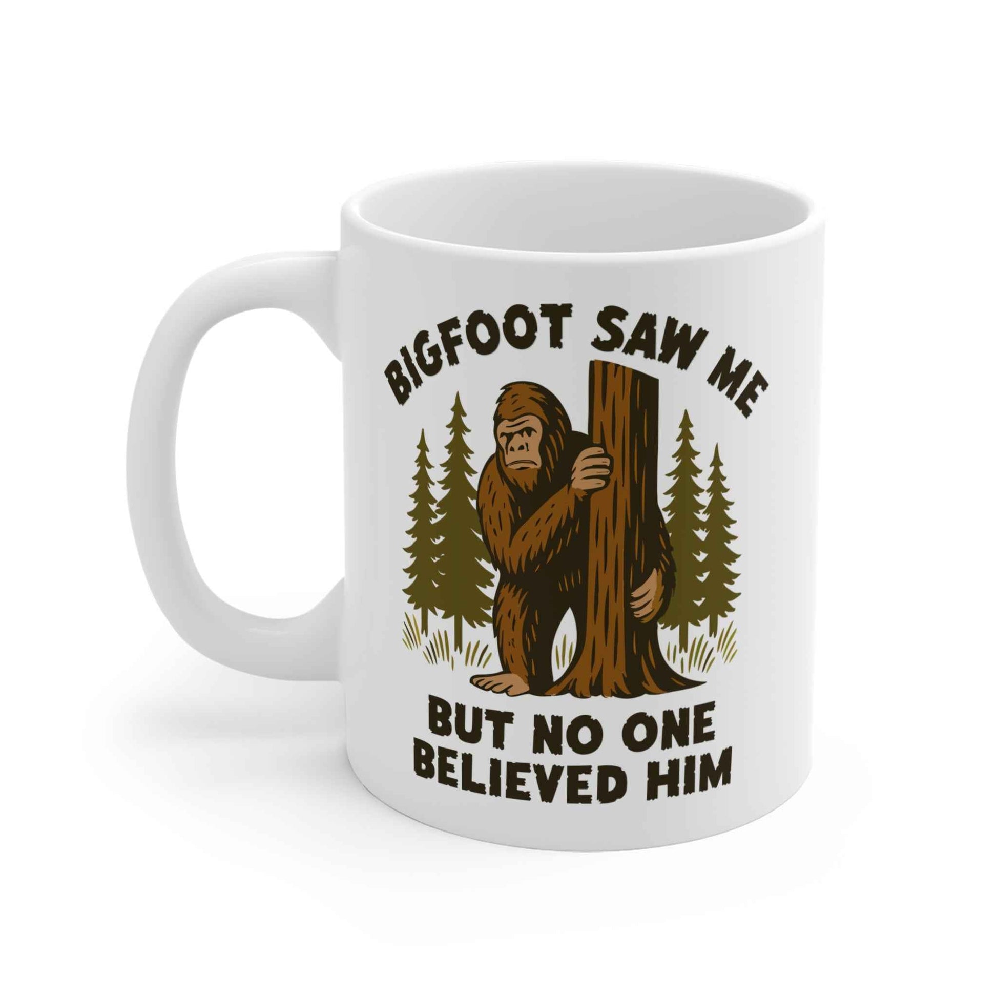 Bigfoot Saw Me But No One Believed Him | White Cryptid Mug