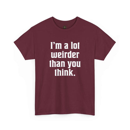 I'm a Lot Weirder Than You Think Basic Graphic Tee
