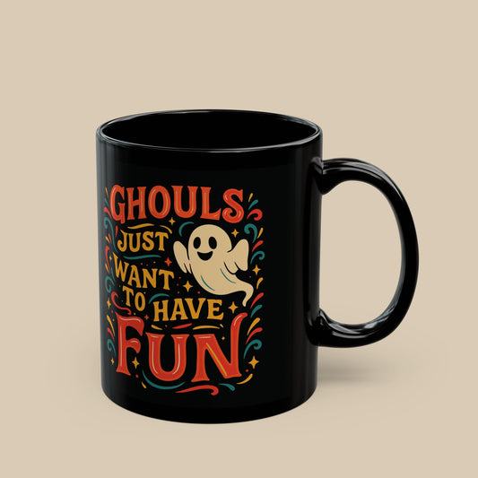Ghouls Just Want to Have Fun Mug
