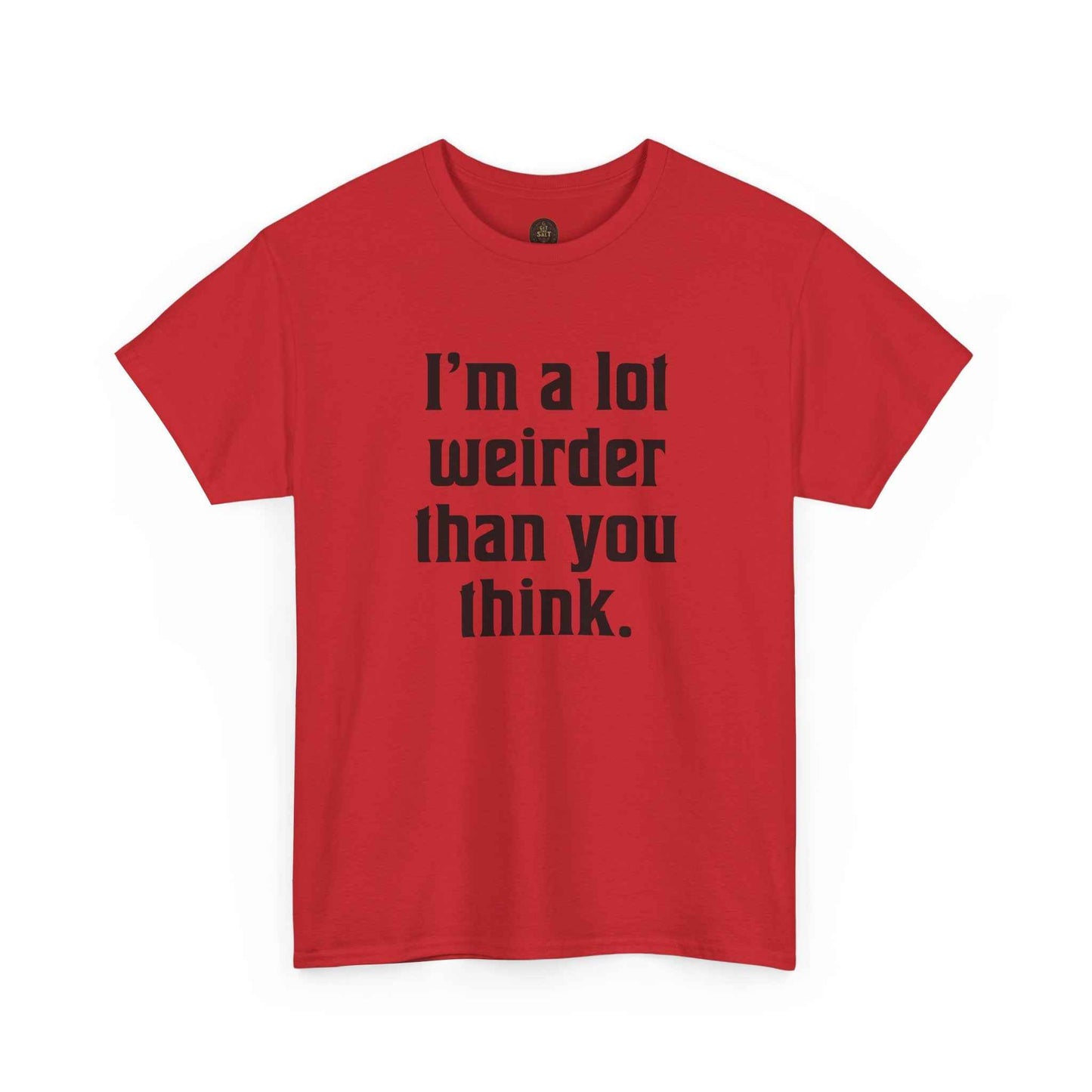 I'm a Lot Weirder Than You Think Basic Graphic Tee
