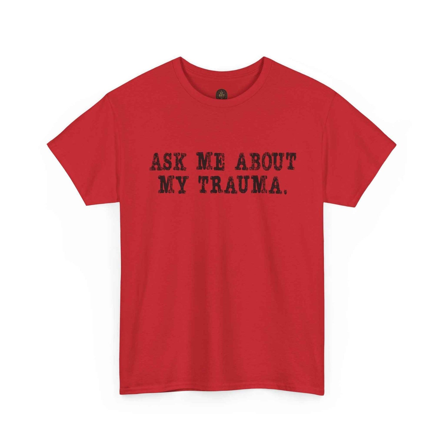Ask Me About My Trauma Dark Humor Graphic Tee