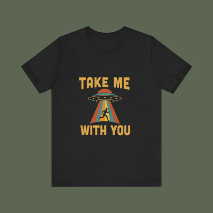 Take Me With You UFO Shirt