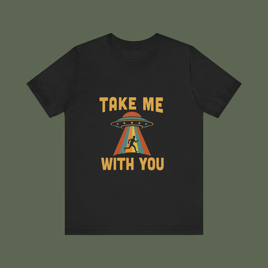 Take Me With You UFO Shirt