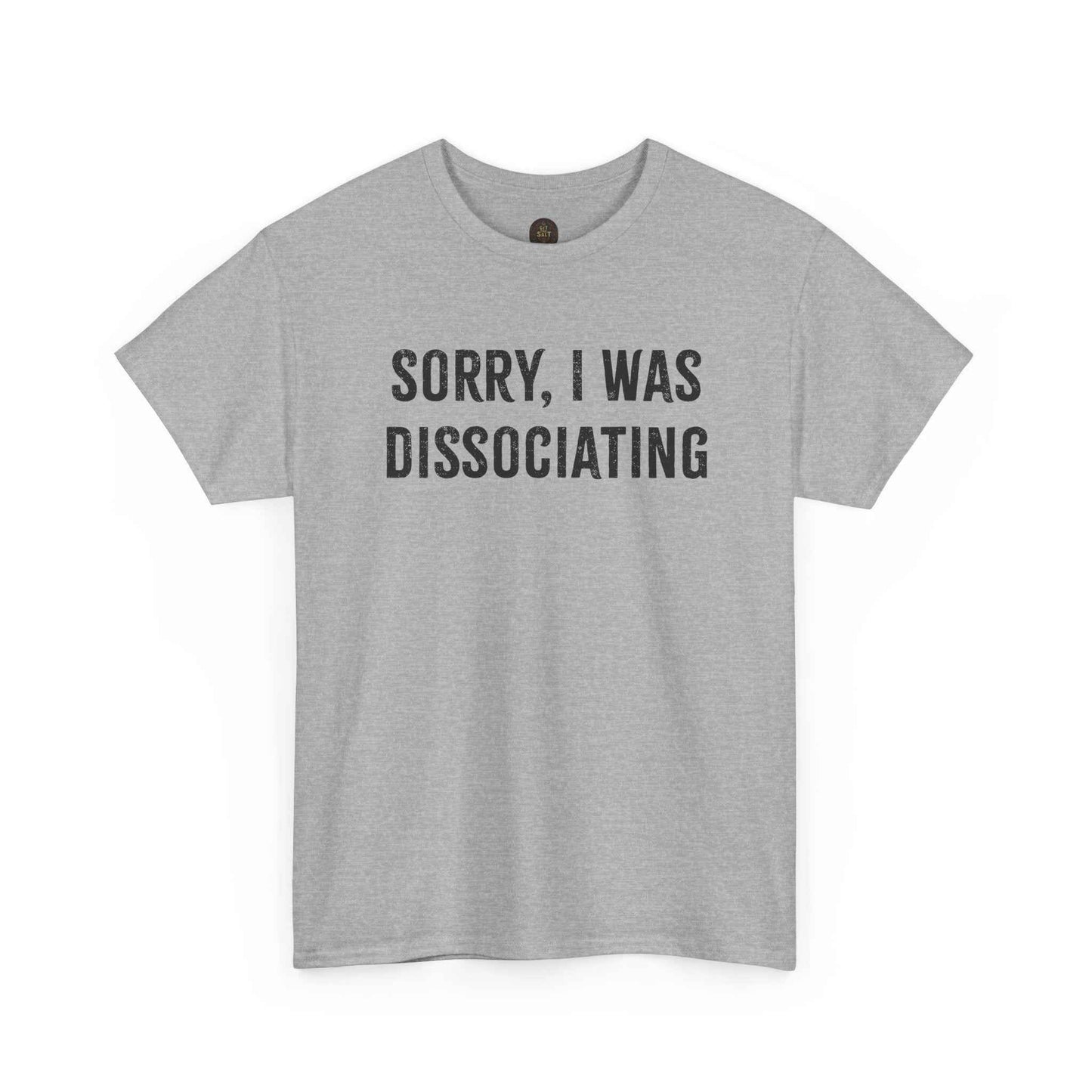 Sorry I Was Dissociating Graphic Tee