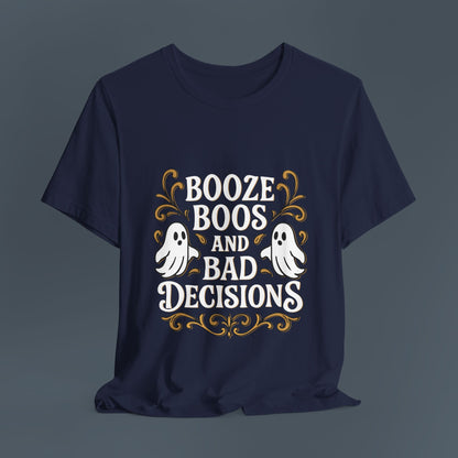 Booze Boos and Bad Decisions Shirt