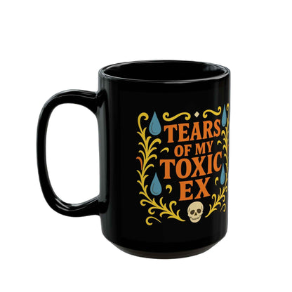 Tears of My Toxic Ex | Funny Breakup Coffee Mug