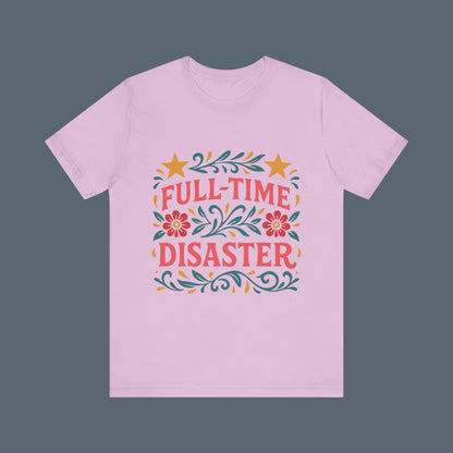 Full Time Disaster Tee