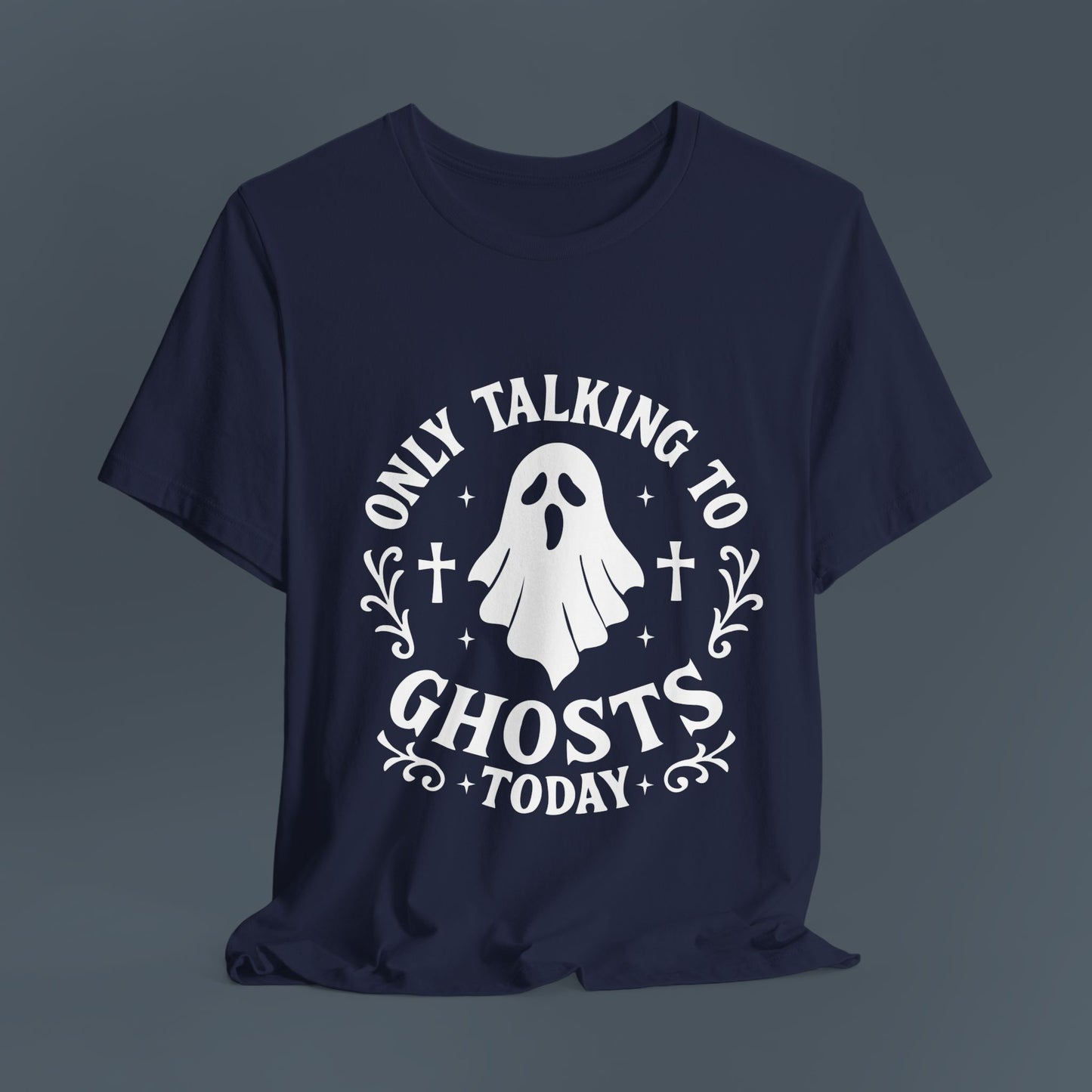 Only Talking to Ghosts Today Shirt