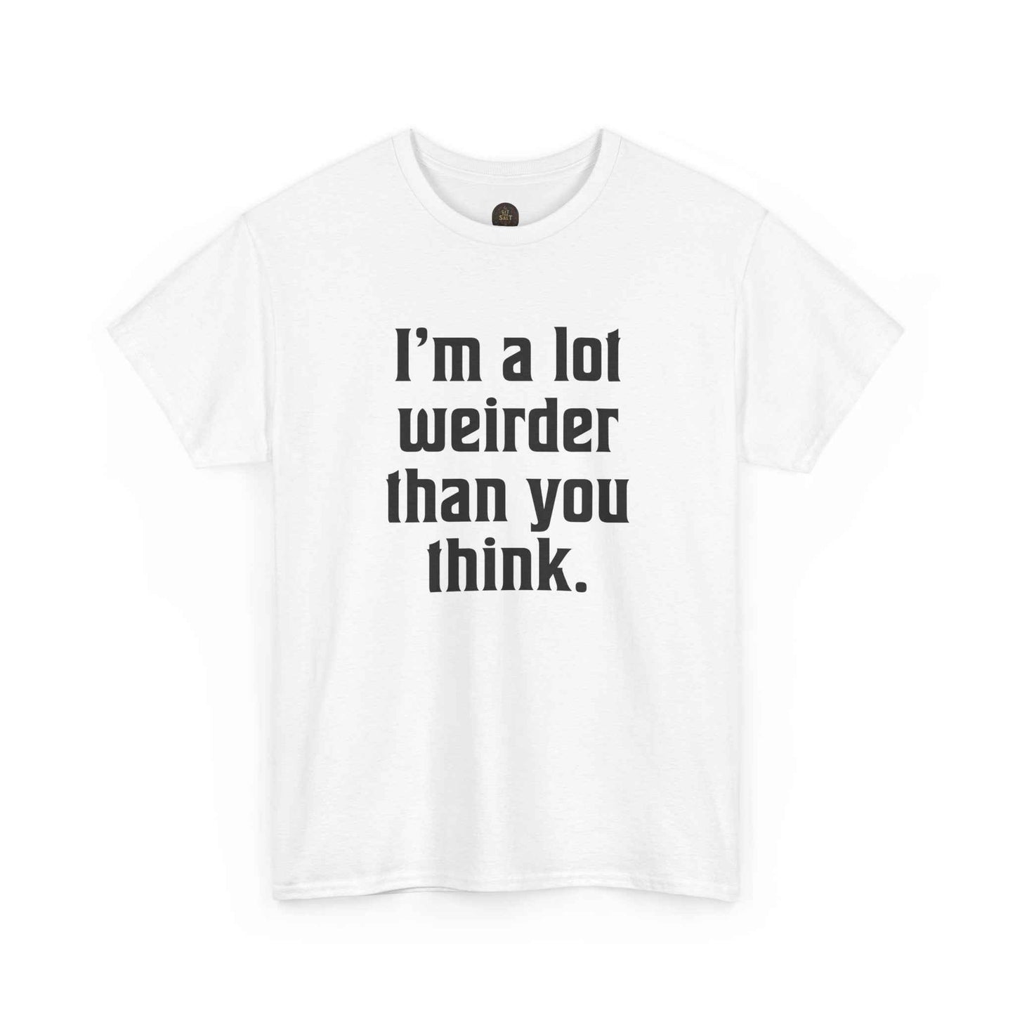 I'm a Lot Weirder Than You Think Basic Graphic Tee