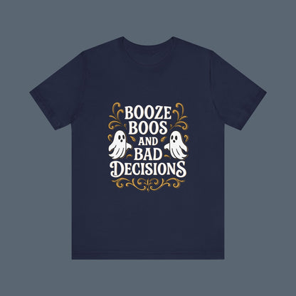 Booze Boos and Bad Decisions Shirt
