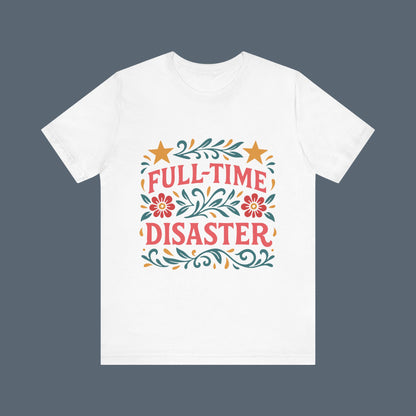 Full Time Disaster Tee