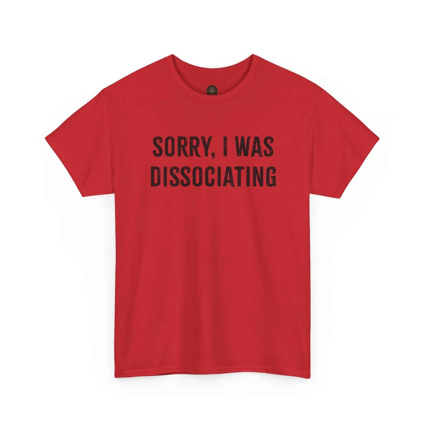 Sorry I Was Dissociating Graphic Tee