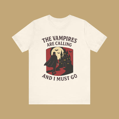 The Vampires Are Calling and I Must Go Shirt