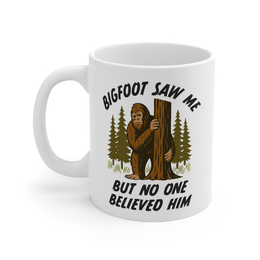 Bigfoot Saw Me But No One Believed Him Mug