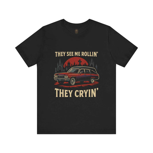 They See Me Rollin' | Dark Humor Funeral Tee
