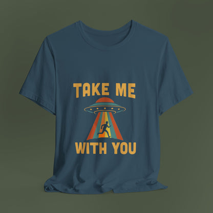 Take Me With You UFO Shirt