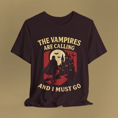 The Vampires Are Calling and I Must Go Shirt