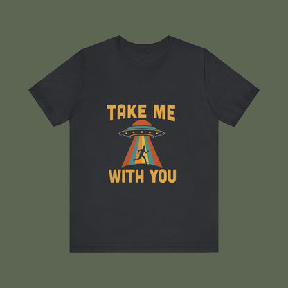 Take Me With You UFO Shirt