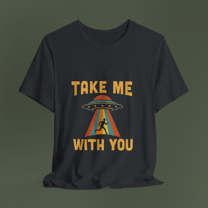 Take Me With You UFO Shirt