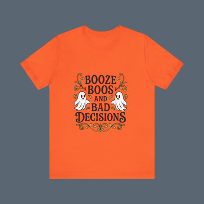 Booze Boos and Bad Decisions Shirt