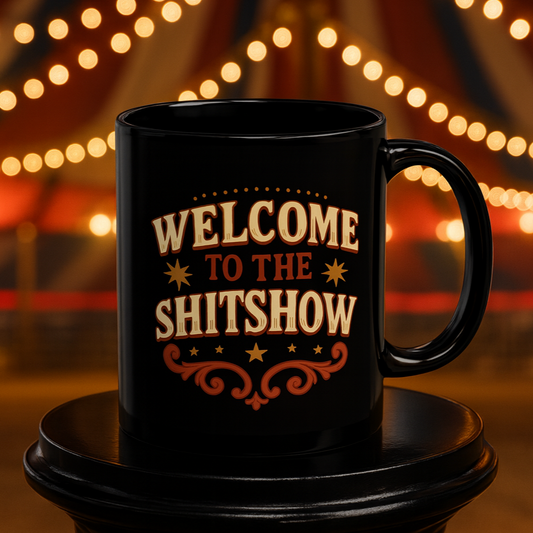 Welcome to the Shitshow Mug
