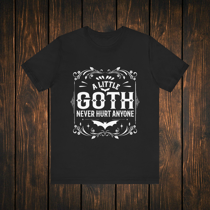 A Little Goth Never Hurt Anyone Shirt