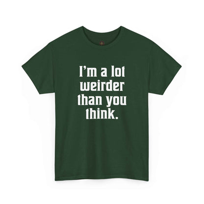 I'm a Lot Weirder Than You Think Basic Graphic Tee