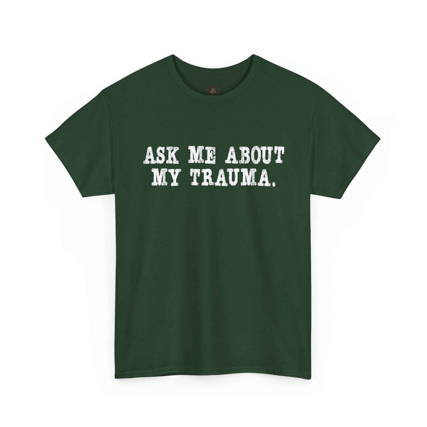 Ask Me About My Trauma Dark Humor Graphic Tee