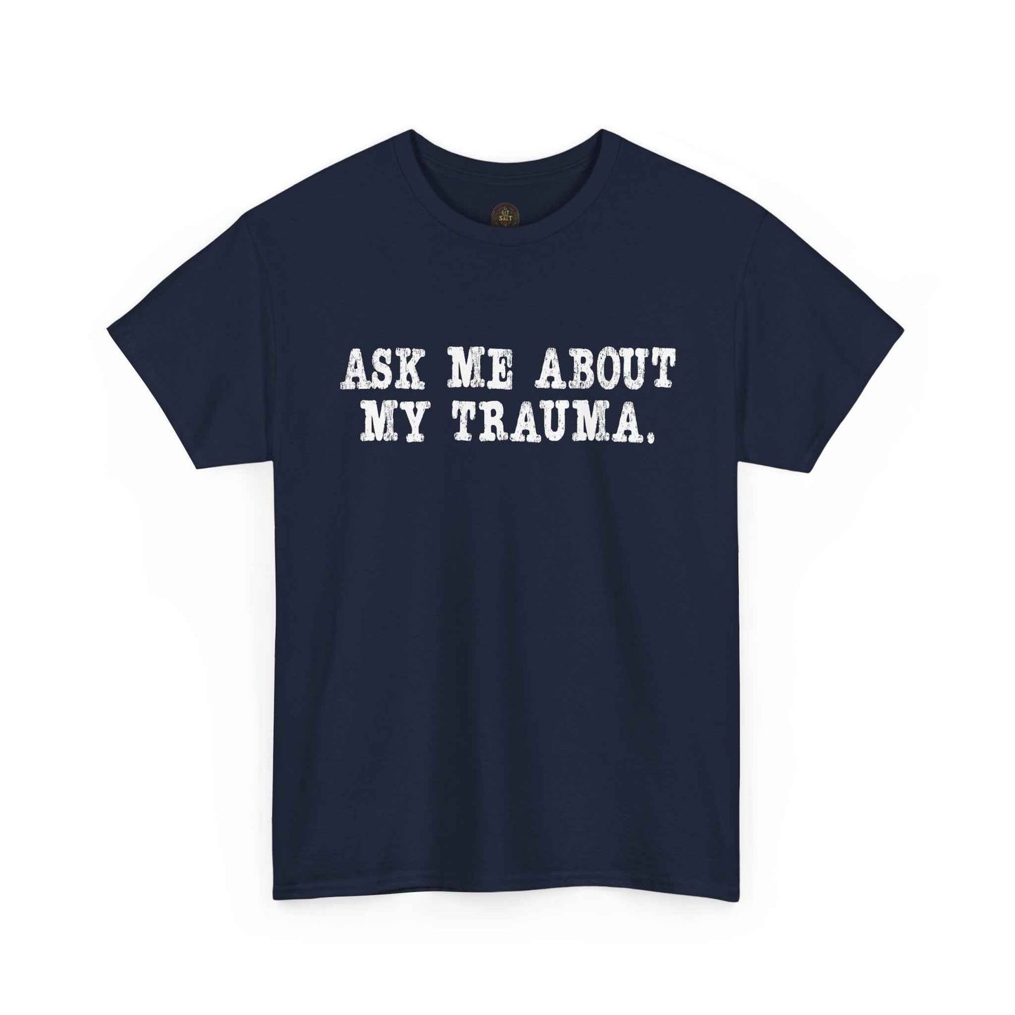 Ask Me About My Trauma Dark Humor Graphic Tee