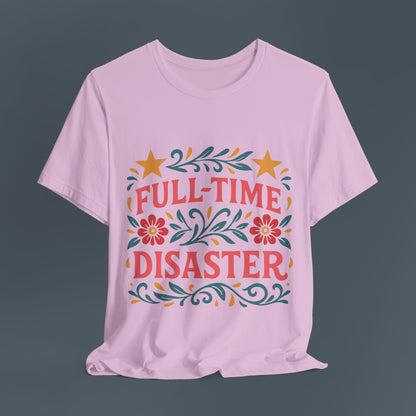 Full Time Disaster Tee