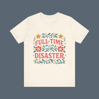 Full Time Disaster Tee