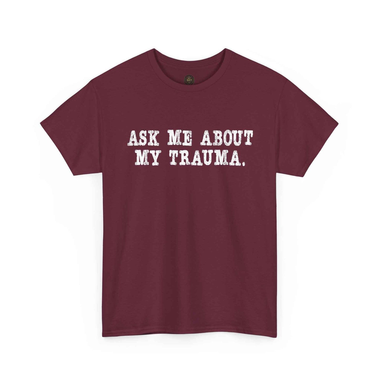 Ask Me About My Trauma Dark Humor Graphic Tee