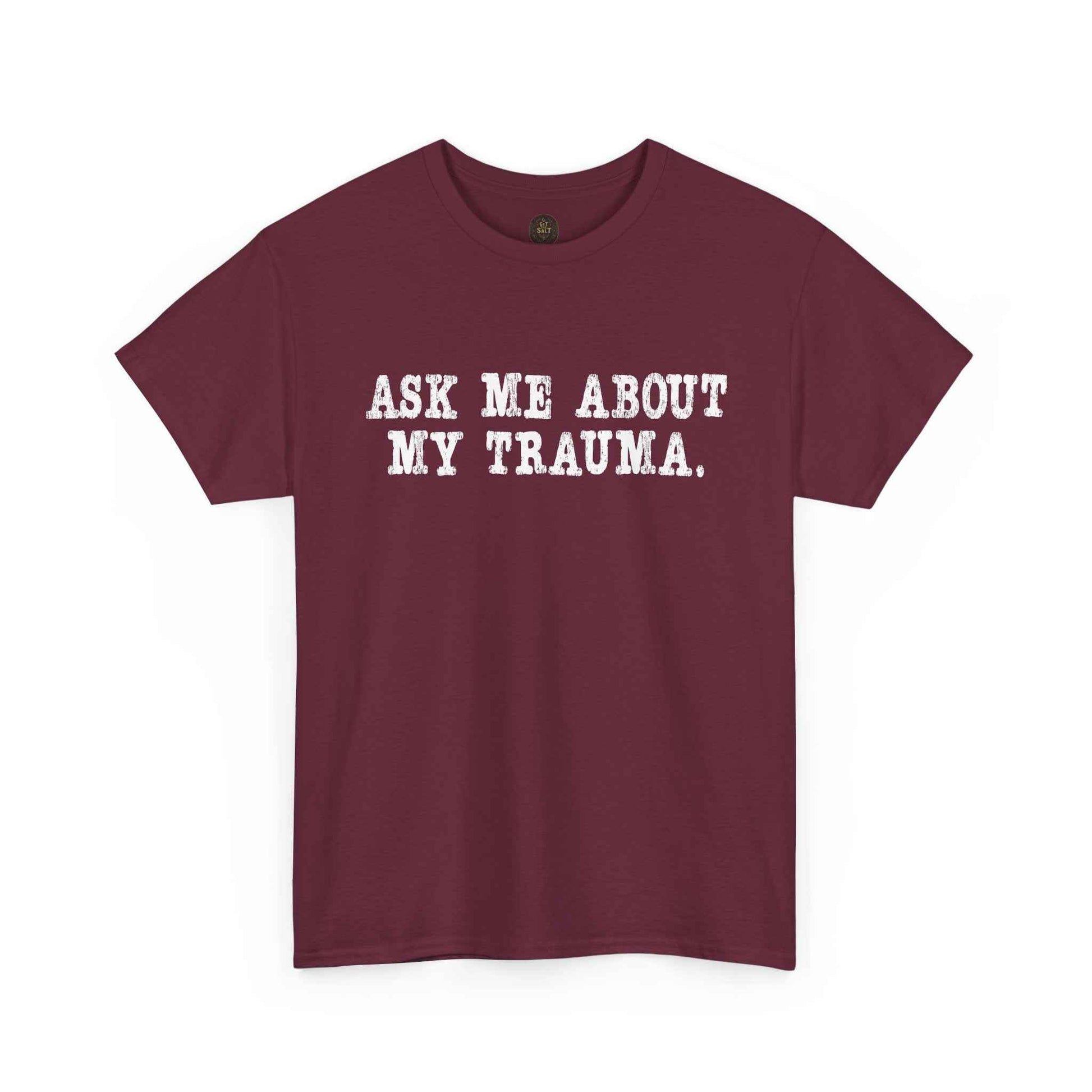 Ask Me About My Trauma Dark Humor Graphic Tee