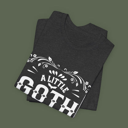 A Little Goth Never Hurt Anyone Shirt