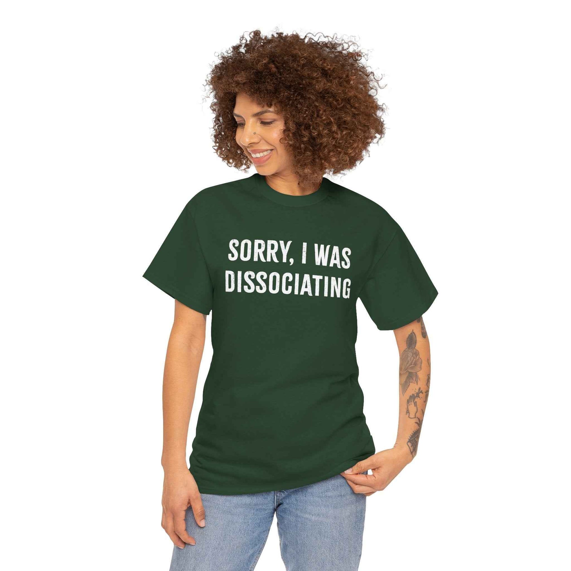 Sorry I Was Dissociating Graphic Tee