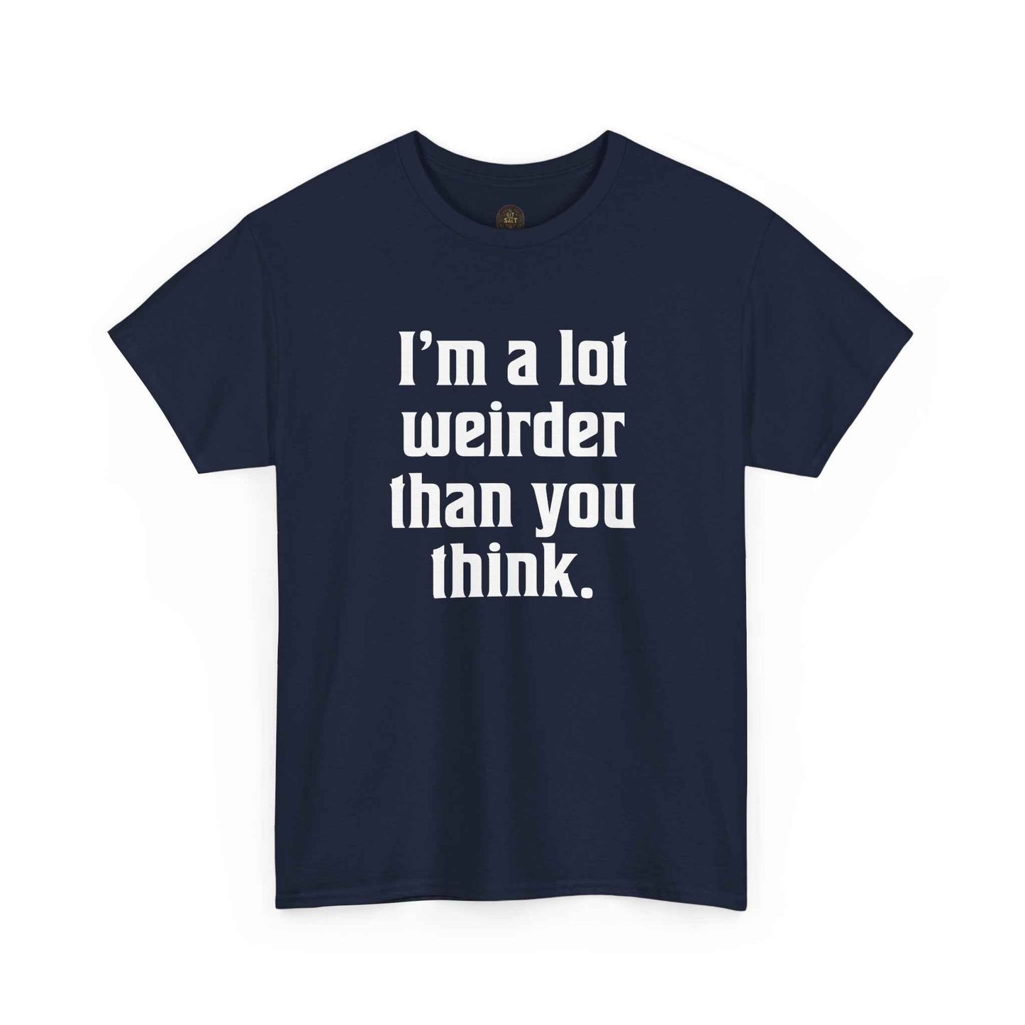 I'm a Lot Weirder Than You Think Basic Graphic Tee