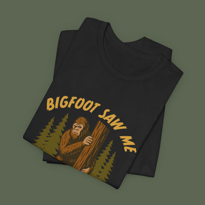 Bigfoot Saw Me But No One Believed Him Shirt