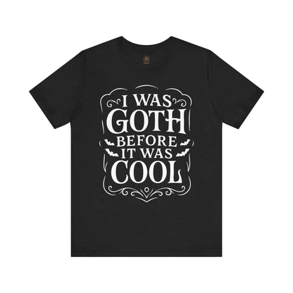I Was Goth Before It Was Cool Gothic Graphic Tee