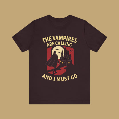 The Vampires Are Calling and I Must Go Shirt