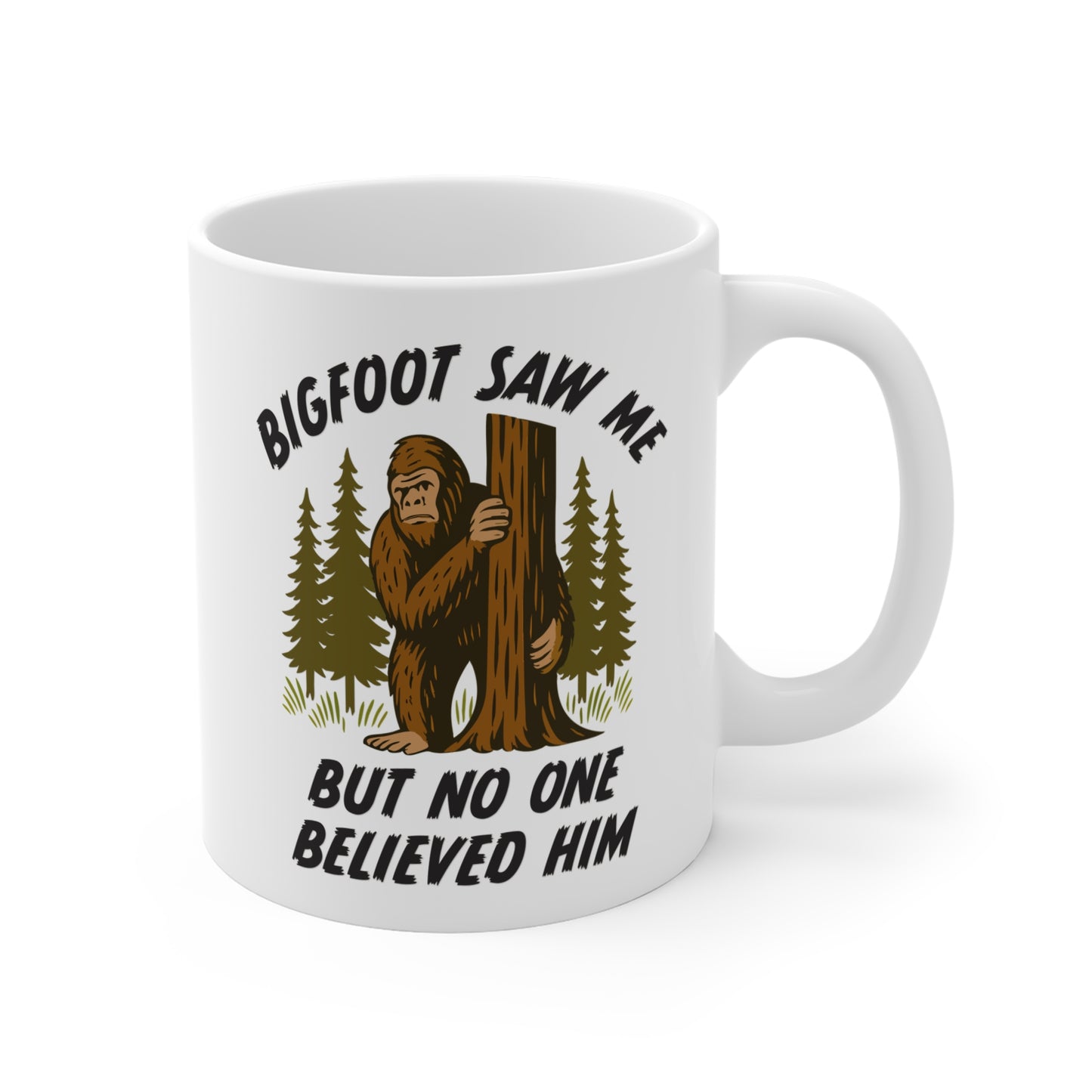 Bigfoot Saw Me But No One Believed Him Mug