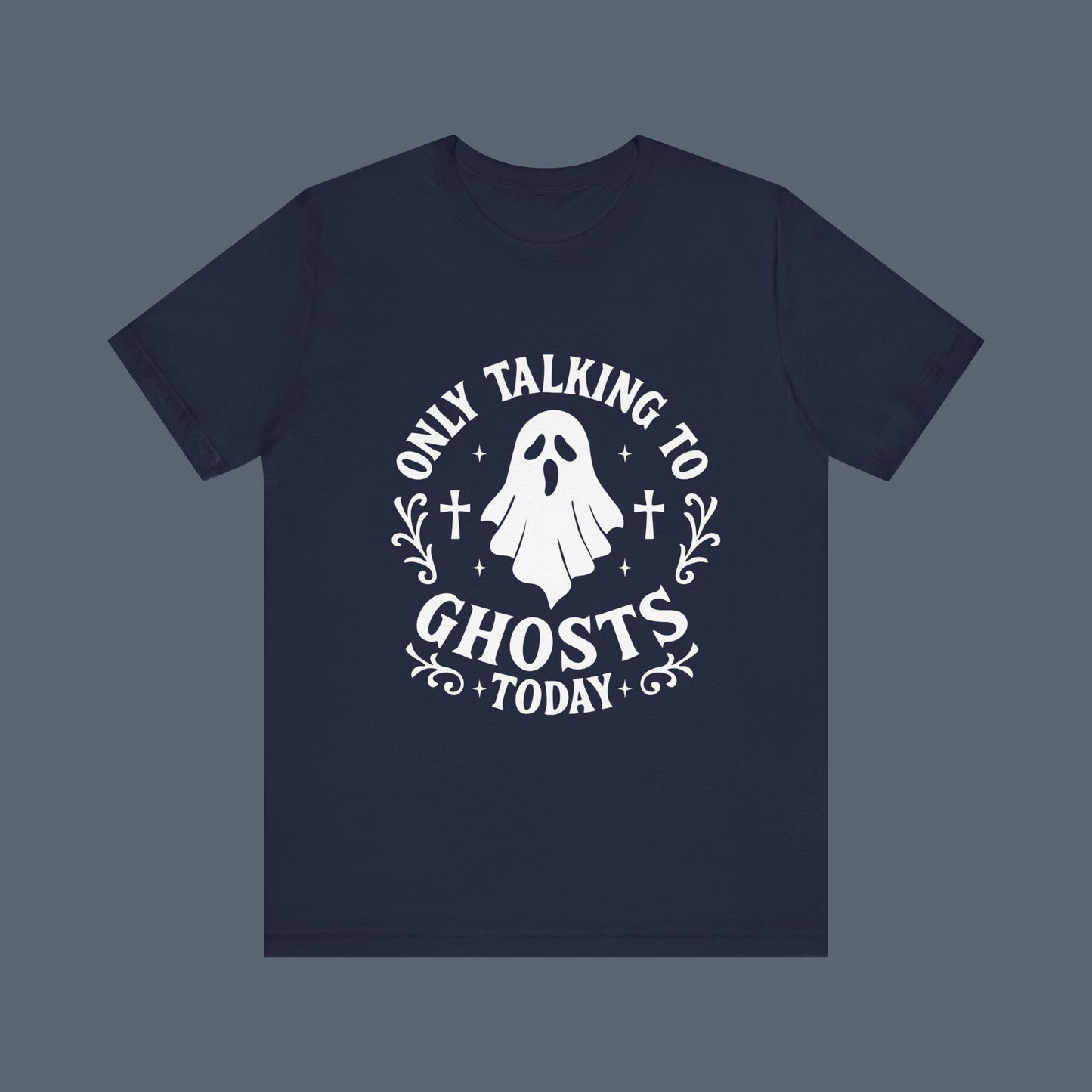 Only Talking to Ghosts Today Shirt