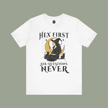 Hex First Ask Questions Never Shirt